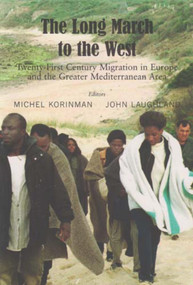 The Long March to the West (Twenty-First Century Migration in Europe and the Greater Mediterranean Area) - 9780853037811 by Michel Korinman, John Laughland, 9780853037811