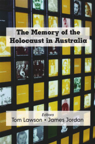 The Memory of the Holocaust in Australia by Tom Lawson, James Jordan, 9780853037941