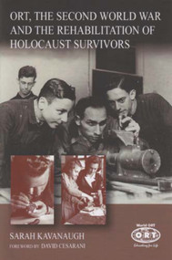 ORT, the Second World War and the Rehabilitation of Holocaust Survivors by Sarah Kavanaugh, 9780853038061