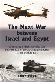 The Next War between Israel and Egypt (Examining a High-intensity War between Two of the Strongest Militaries in the Middle East) by Ehud Eilam, 9780853038382
