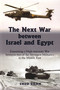 The Next War between Israel and Egypt (Examining a High-intensity War between Two of the Strongest Militaries in the Middle East) by Ehud Eilam, 9780853038382