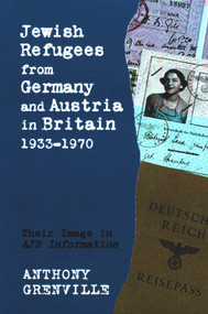 Jewish Refugees from Germany and Austria in Britain, 1933-1970 (Their Image in AJR Information) by Anthony Grenville, 9780853038429