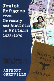 Jewish Refugees from Germany and Austria in Britain, 1933-1970 (Their Image in AJR Information) - 9780853038528 by Anthony Grenville, 9780853038528