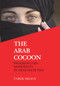 The Arab Cocoon (Progress and Modernity in Arab Societies) by Tarek Heggy, 9780853038924