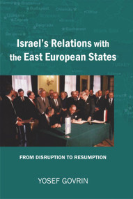 Israel's Relations with the East European States (From Disruption (1967) to Resumption (1989-91)) by Yosef Govrin, 9780853038931