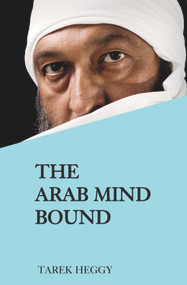 The Arab Mind Bound by Tarek Heggy, 9780853038948