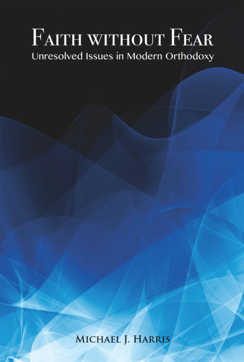 Faith Without Fear (Unresolved Issues in Modern Orthodoxy) by Michael J. Harris, 9780853038993