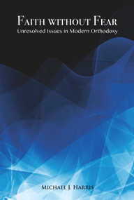 Faith Without Fear (Unresolved Issues in Modern Orthodoxy) by Michael J. Harris, 9780853038993