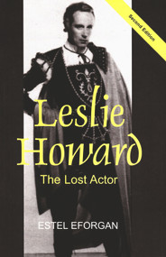 Leslie Howard (The Lost Actor (Revised Second Edition)) by Estel Eforgan, 9780853039150