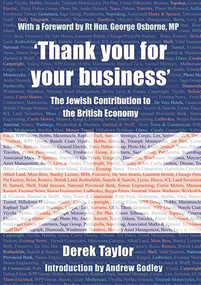'Thank you for your business' (The Jewish Contribution to the British Economy) - 9780853039167 by Derek J. Taylor, Rt George Osborne, Professor Godley, 9780853039167