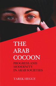 The Arab Cocoon (Progress and Modernity in Arab Societies) - 9780853039228 by Tarek Heggy, 9780853039228