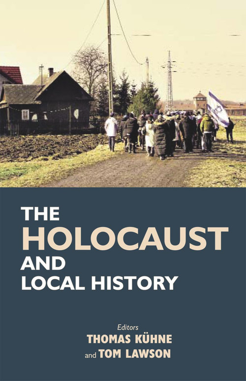 The Holocaust and Local History by Thomas Kuhne, Tom Lawson, 9780853039242