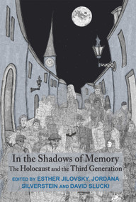 In the Shadows of Memory (The Holocaust and the Third Generation) by Esther Jilovsky, Jordana Silverstein, David Slucki, 9780853039280