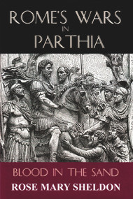 Rome's Wars in Parthia (Blood in the Sand) by Rose Mary Sheldon, 9780853039310