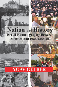 Nation and History (Israeli Historiography between Zionism and Post-Zionism) - 9780853039334 by Yoav Gelber, 9780853039334