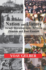 Nation and History (Israeli Historiography between Zionism and Post-Zionism) - 9780853039334 by Yoav Gelber, 9780853039334