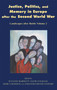 Justice, Politics and Memory in Europe after the Second World War (Landscapes after Battle, Volume 2) by Suzanne Bardgett, David Cesarani, Jessica Reinisch, Johannes-Dieter Steinert, 9780853039426