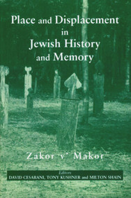 Place and Displacement in Jewish History and Memory (Zakor v'Makor) - 9780853039501 by David Cesarani, Tony Kushner, Milton Shain, 9780853039501