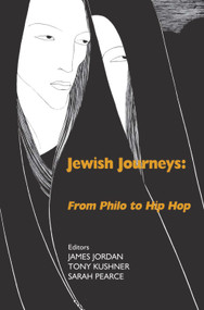 Jewish Journeys (From Philo to Hip Hop) by James Jordan, Tony Kushner, Sarah Pearce, 9780853039624