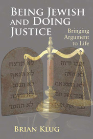 Being Jewish and Doing Justice (Bringing Argument to Life) by Brian Klug, 9780853039730