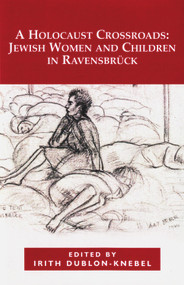 A Holocaust Crossroads (Jewish Women and Children in Ravensbruck) - 9780853039914 by Irith Dublon-Knebel, 9780853039914