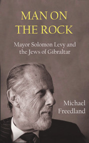 Man on the Rock (Mayor Solomon Levy and the Jews of Gibraltar) - 9780853039976 by Michael Freedland, 9780853039976