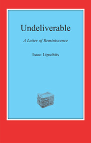 Undeliverable (A Letter of Reminiscence) by Isaac Lipschits, 9781909719088