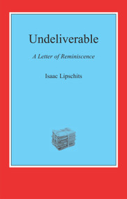 Undeliverable (A Letter of Reminiscence) by Isaac Lipschits, 9781909719088