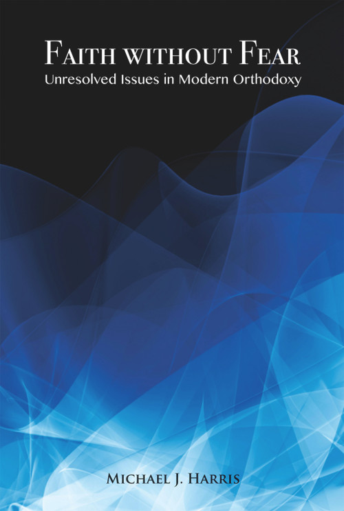 Faith Without Fear (Unresolved Issues in Modern Orthodoxy) - 9781910383049 by Michael J. Harris, 9781910383049