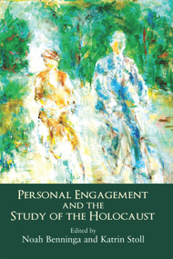 Personal Engagement and the Study of the Holocaust by Noah Benninga, Katrin Stoll, 9781910383056