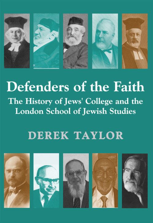 Defenders of the Faith (The History of Jews' College and the London School of Jewish Studies) by Derek J. Taylor, Raymond Apple, 9781910383124