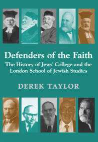 Defenders of the Faith (The History of Jews' College and the London School of Jewish Studies) by Derek J. Taylor, Raymond Apple, 9781910383124