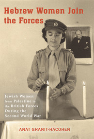 Hebrew Women Join the Forces (Jewish Women from Palestine in the British Forces During the Second World War) - 9781910383315 by Anat Granit-Hacohen, Ora Cummings, 9781910383315