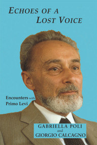Echoes of a Lost Voice (Encounters with Primo Levi) by Gabriella Poli, Giorgio Calcagno, Nat Paterson, Carole Angier, 9781910383445