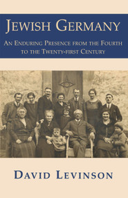 Jewish Germany (An Enduring Presence from the Fourth to the Twenty-First Century) - 9781910383612 by David Levinson, 9781910383612