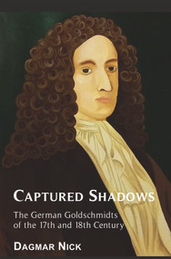 Captured Shadows (The German Goldschmidts of the 17th and 18th Century) by Nick Dagmar, 9781910383933