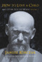 How to Love a Child (And Other Selected Works Volume 1) - 9781910383988 by Janusz Korczak, 9781910383988