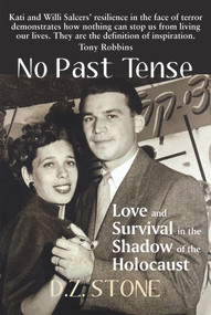 No Past Tense (Love and Survival in the Shadow of the Holocaust) by D.Z. Stone, 9781912676101