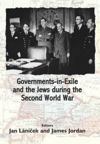 Governments-in-Exile and the Jews during the Second World War - 9781912676590 by Jan Lanicek, James Jordan, Antony Polonsky, 9781912676590