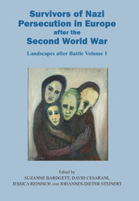 Survivors of Nazi Persecution in Europe after the Second World War (Landscapes after Battle, Volume 1) - 9781912676620 by David Cesarani, Suzanne Bardgett, Jessica Reinisch, Johannes-Dieter Steinert, 9781912676620