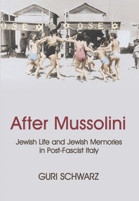 After Mussolini (Jewish Life and Jewish Memories in Post-Fascist Italy) - 9781912676903 by Guri Schwarz, 9781912676903
