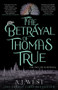 The Betrayal of Thomas True by A. J. West, 9781916788152
