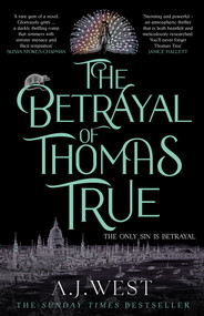 The Betrayal of Thomas True by A. J. West, 9781916788152