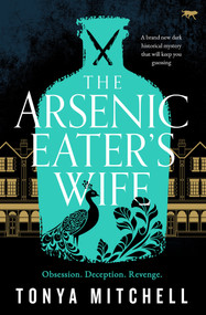 The Arsenic Eater's Wife (A brand new dark historical mystery that will keep you guessing) by Tonya Mitchell, 9781916978263