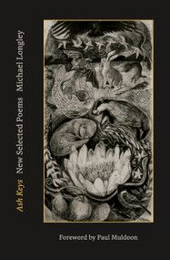 Ash Keys (New Selected Poems) - 9781943667147 by Michael Longley, Paul Muldoon, 9781943667147