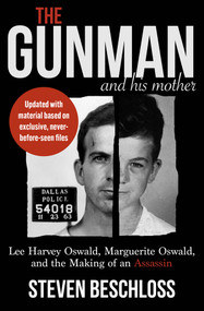 The Gunman and His Mother (Lee Harvey Oswald, Marguerite Oswald, and the Making of an Assassin) by Steven Beschloss, 9781504096010