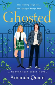 Ghosted (A Northanger Abbey Novel) by Amanda Quain, 9781250384768