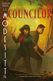Councilor (A Novel in the Grand Illusion) by L. E. Modesitt, Jr., 9781250385475