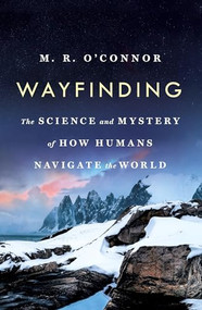 Wayfinding (The Science and Mystery of How Humans Navigate the World) - 9781250380289 by M. R. O'Connor, 9781250380289