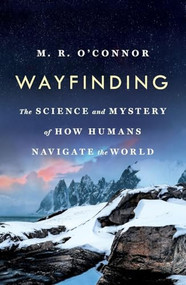 Wayfinding (The Science and Mystery of How Humans Navigate the World) - 9781250380289 by M. R. O'Connor, 9781250380289